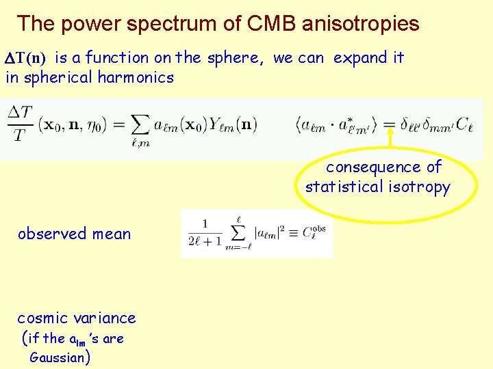 The power spectrum of CMB anisotropies DT(n) is a function on the sphere, we