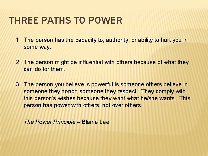 THREE PATHS TO POWER 1. The person has the capacity to, authority, or ability