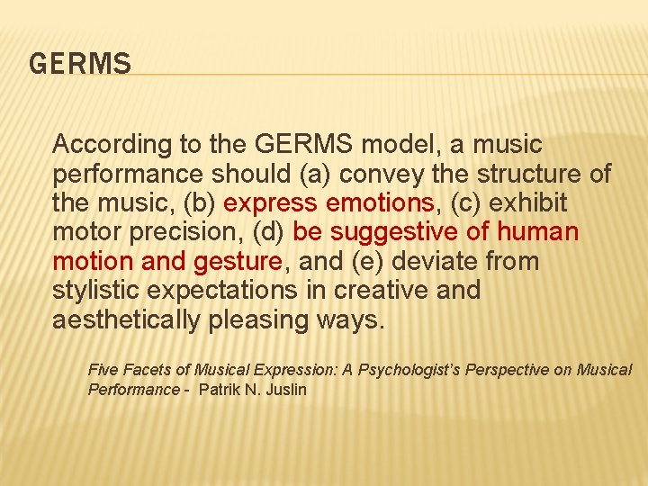 GERMS According to the GERMS model, a music performance should (a) convey the structure