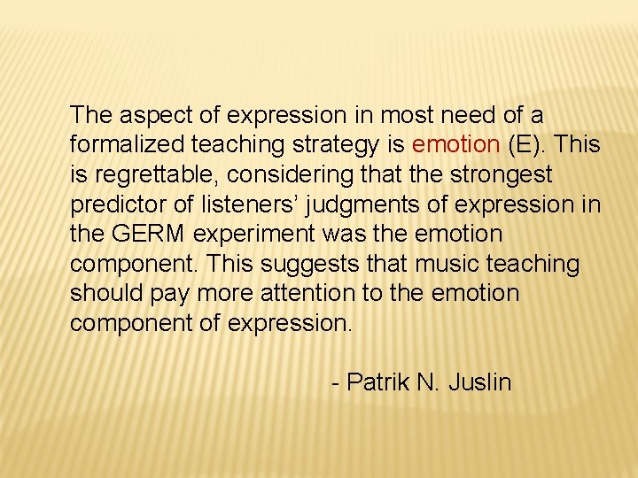 The aspect of expression in most need of a formalized teaching strategy is emotion