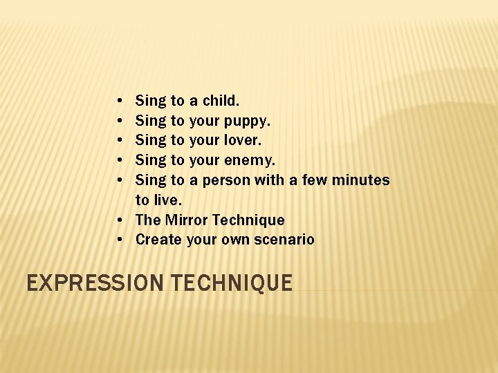  • • • Sing to a child. Sing to your puppy. Sing to