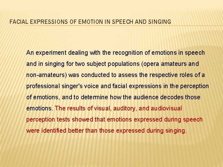FACIAL EXPRESSIONS OF EMOTION IN SPEECH AND SINGING An experiment dealing with the recognition