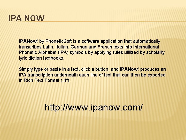 IPA NOW IPANow! by Phonetic. Soft is a software application that automatically transcribes Latin,