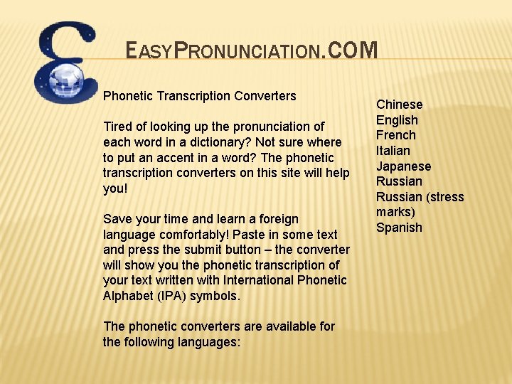 EASYPRONUNCIATION. COM Phonetic Transcription Converters Tired of looking up the pronunciation of each word