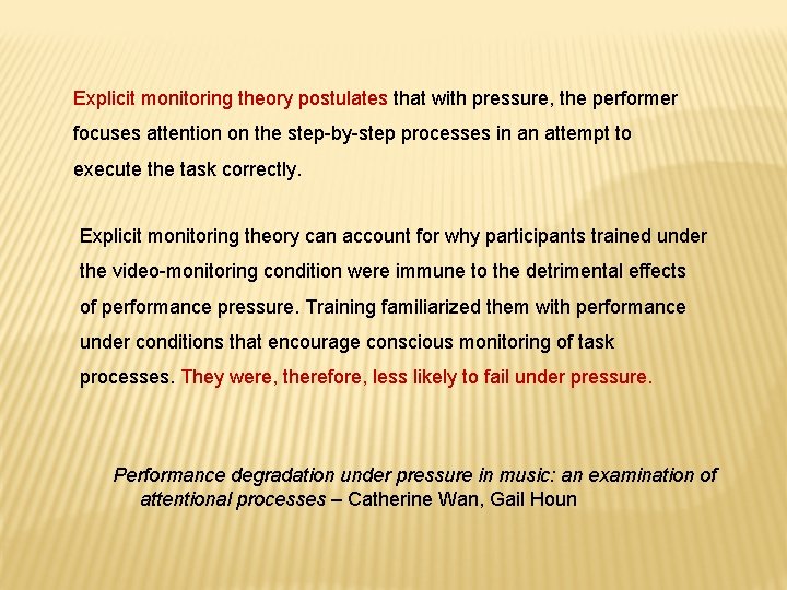 Explicit monitoring theory postulates that with pressure, the performer focuses attention on the step-by-step