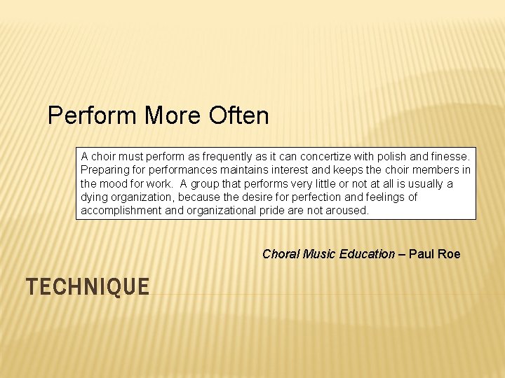 Perform More Often A choir must perform as frequently as it can concertize with