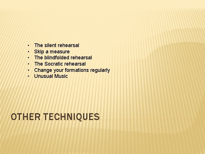  • • • The silent rehearsal Skip a measure The blindfolded rehearsal The