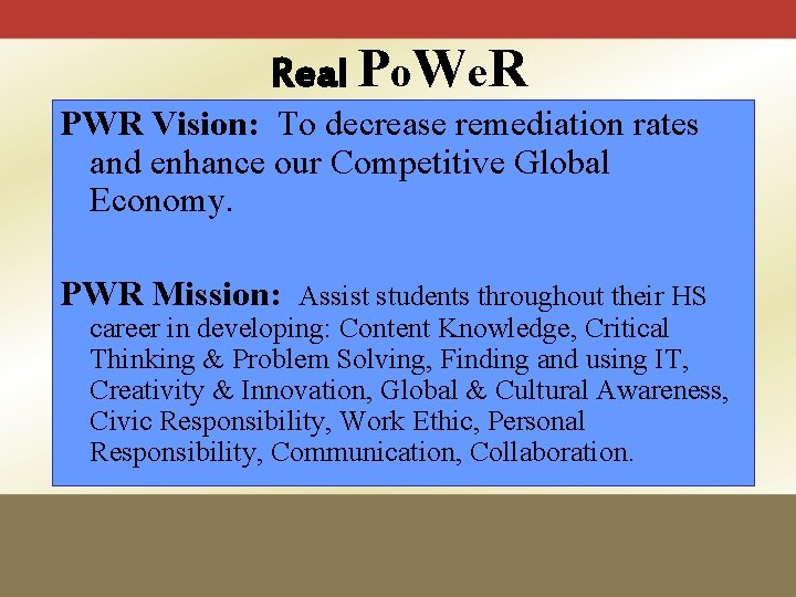 Real Po. We. R PWR Vision: To decrease remediation rates and enhance our Competitive