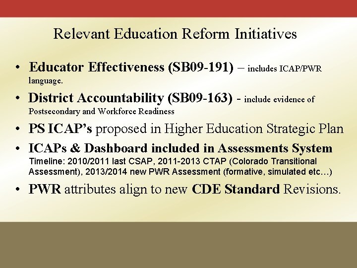Relevant Education Reform Initiatives • Educator Effectiveness (SB 09 -191) – includes ICAP/PWR language.