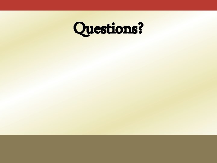 Questions? 