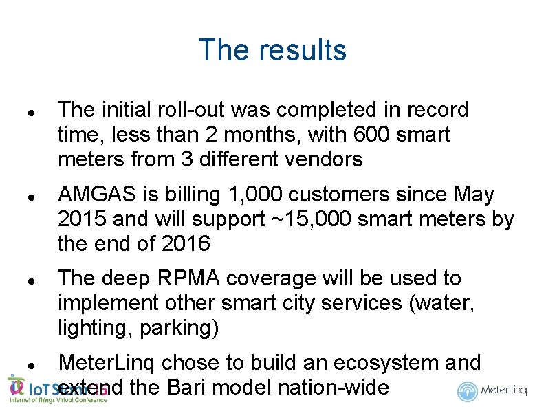 The results The initial roll-out was completed in record time, less than 2 months,