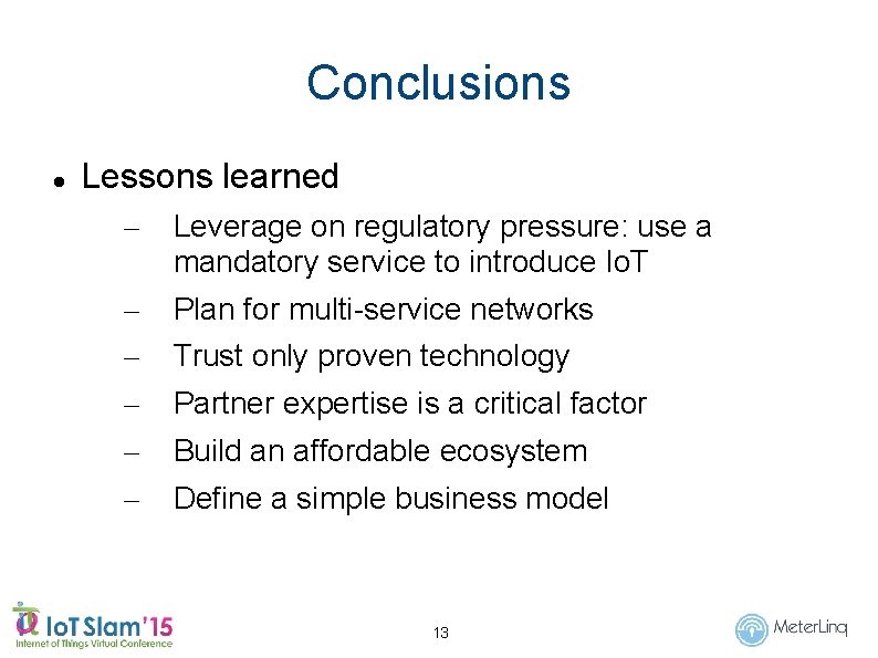 Conclusions Lessons learned – Leverage on regulatory pressure: use a mandatory service to introduce