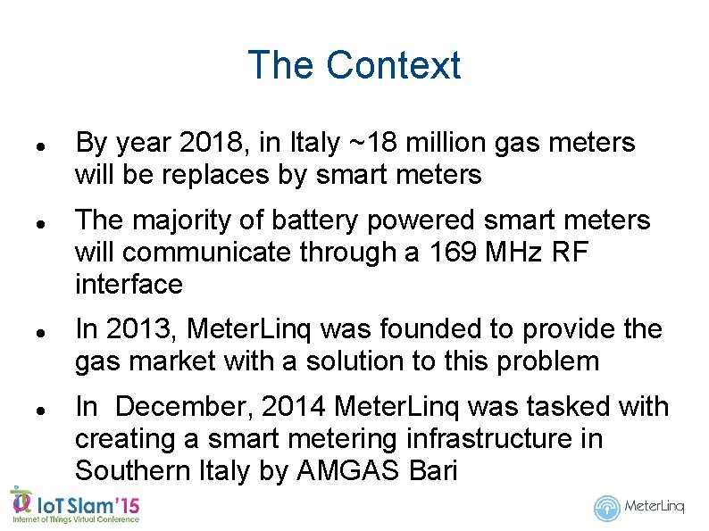 The Context By year 2018, in Italy ~18 million gas meters will be replaces