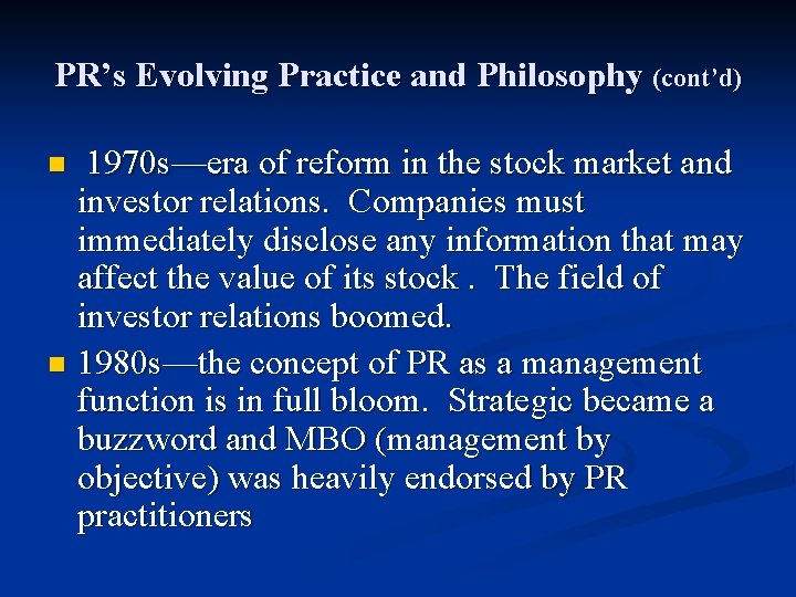 PR’s Evolving Practice and Philosophy (cont’d) 1970 s—era of reform in the stock market