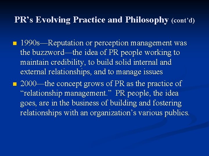 PR’s Evolving Practice and Philosophy (cont’d) n n 1990 s—Reputation or perception management was