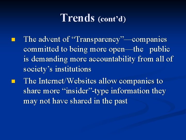 Trends (cont’d) n n The advent of “Transparency”—companies committed to being more open—the public
