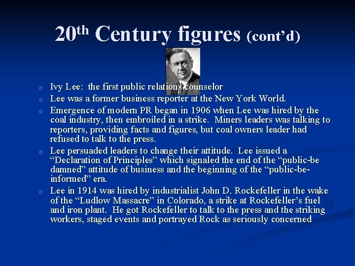 20 th Century figures (cont’d) o o o Ivy Lee: the first public relations