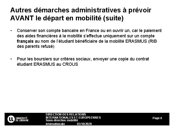 Autres démarches administratives à prévoir AVANT le départ en mobilité (suite) • Conserver son