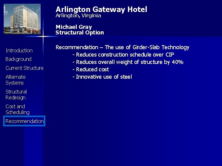 Arlington Gateway Hotel Arlington, Virginia Michael Gray Structural Option Introduction Background Current Structure Alternate