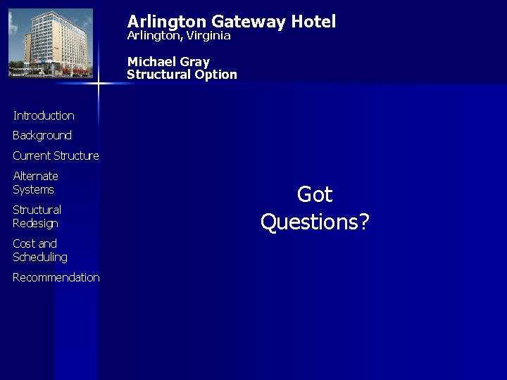 Arlington Gateway Hotel Arlington, Virginia Michael Gray Structural Option Introduction Background Current Structure Alternate