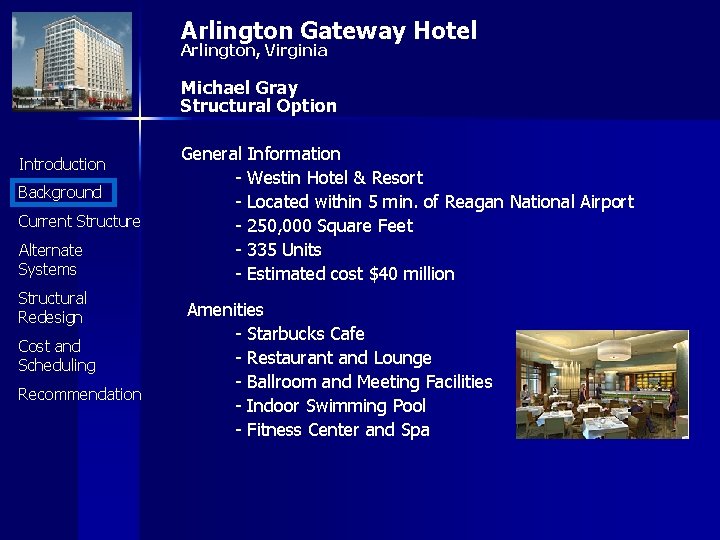 Arlington Gateway Hotel Arlington, Virginia Michael Gray Structural Option Introduction Background Current Structure Alternate
