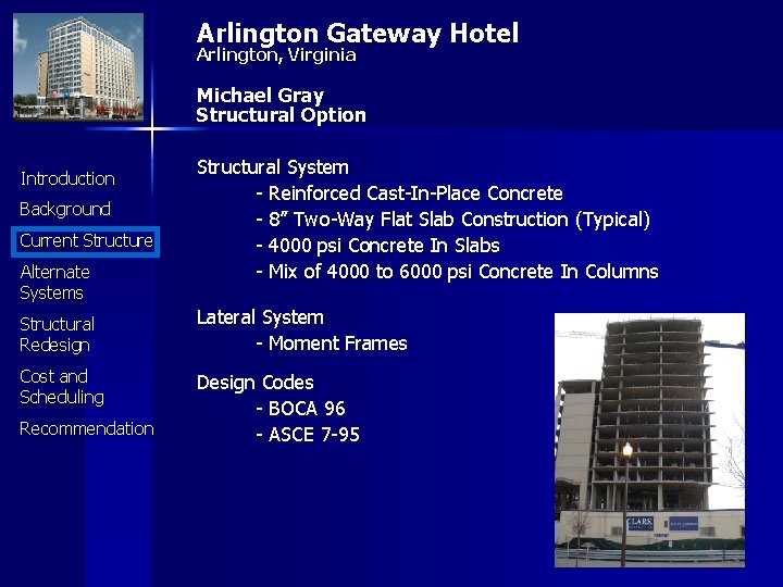 Arlington Gateway Hotel Arlington, Virginia Michael Gray Structural Option Introduction Background Current Structure Alternate