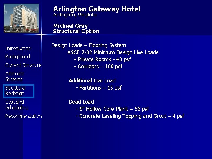 Arlington Gateway Hotel Arlington, Virginia Michael Gray Structural Option Introduction Background Current Structure Alternate