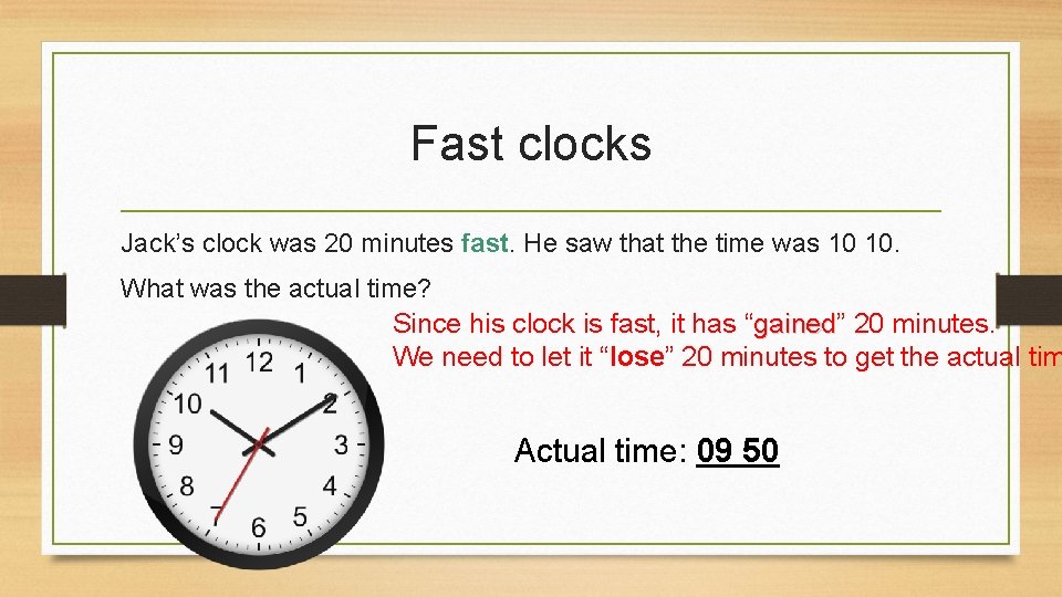 Fast clocks Jack’s clock was 20 minutes fast. He saw that the time was