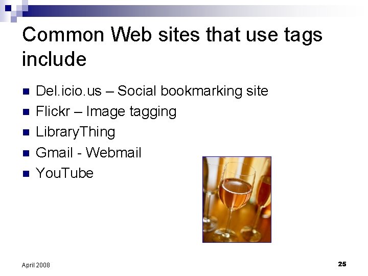 Common Web sites that use tags include n n n Del. icio. us –