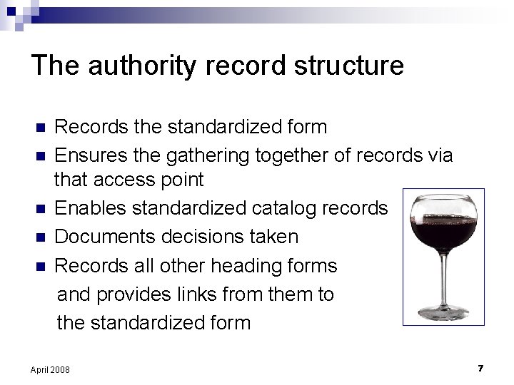 The authority record structure n n n Records the standardized form Ensures the gathering