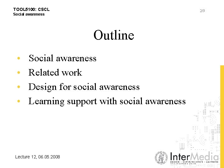 TOOL 5100: CSCL 2/9 Social awareness Outline • • Social awareness Related work Design