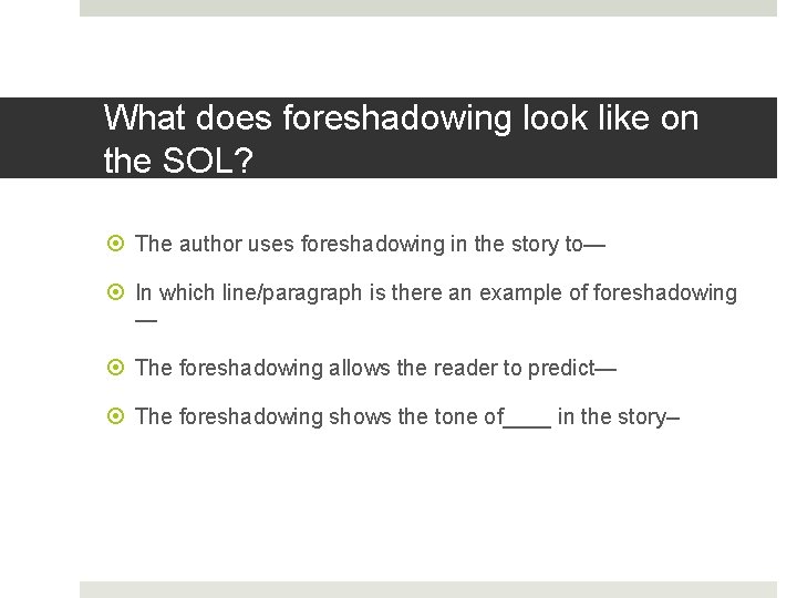 What does foreshadowing look like on the SOL? The author uses foreshadowing in the