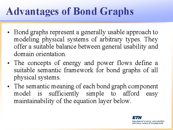 Advantages of Bond Graphs Bond graphs represent a generally usable approach to modeling physical