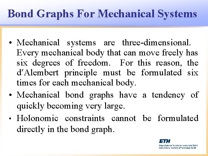 Bond Graphs For Mechanical Systems • Mechanical systems are three-dimensional. Every mechanical body that