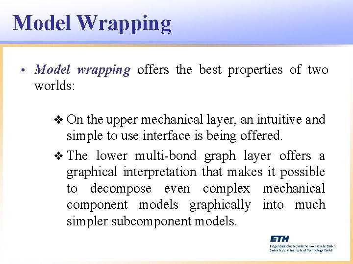 Model Wrapping • Model wrapping offers the best properties of two worlds: v On