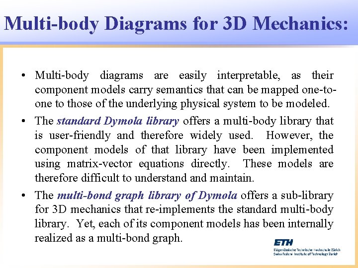 Multi-body Diagrams for 3 D Mechanics: • Multi-body diagrams are easily interpretable, as their