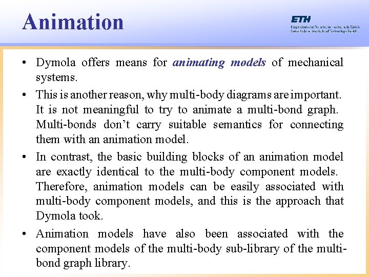 Animation • Dymola offers means for animating models of mechanical systems. • This is