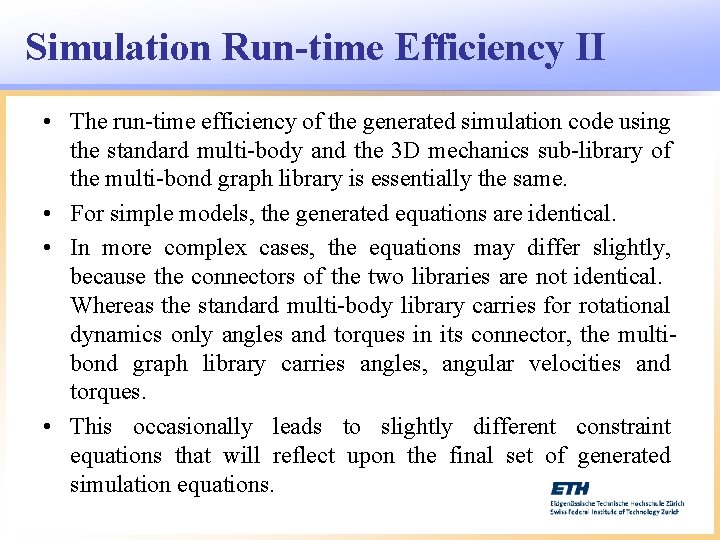 Simulation Run-time Efficiency II • The run-time efficiency of the generated simulation code using