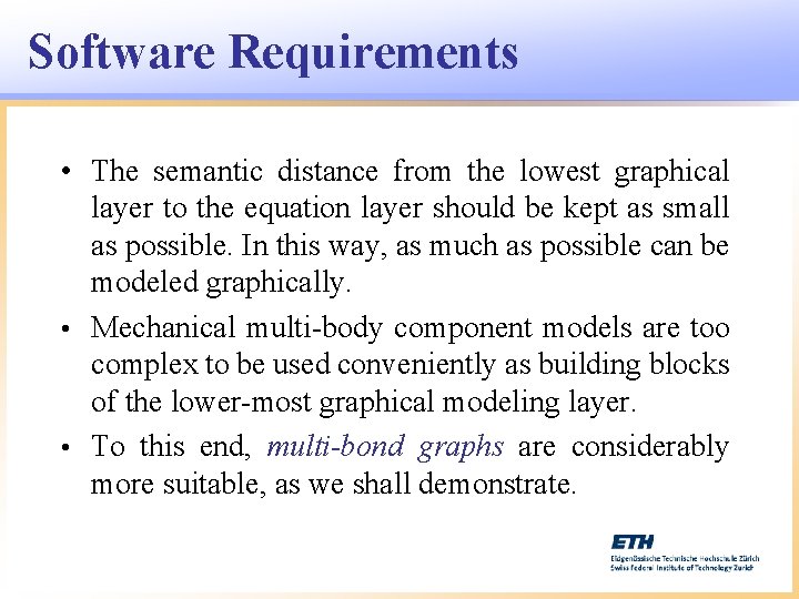Software Requirements • The semantic distance from the lowest graphical layer to the equation