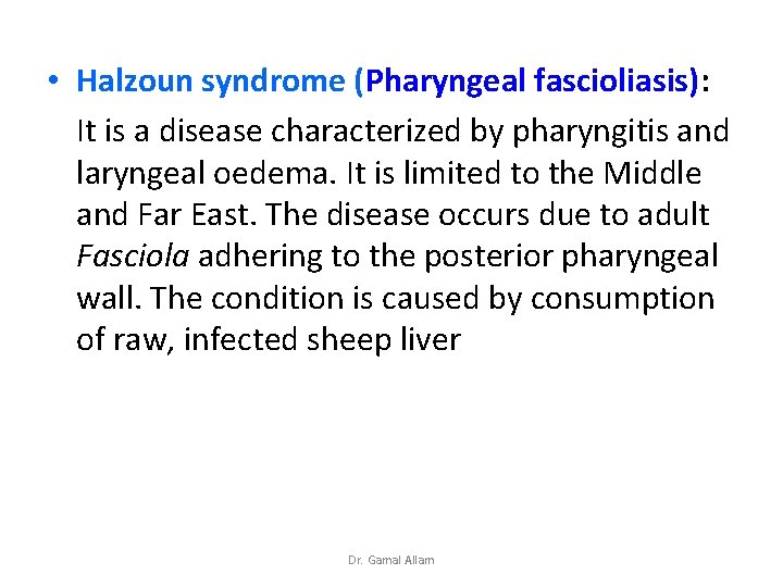  • Halzoun syndrome (Pharyngeal fascioliasis): It is a disease characterized by pharyngitis and