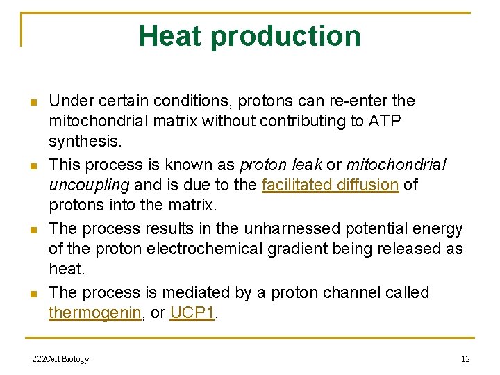 Heat production n n Under certain conditions, protons can re-enter the mitochondrial matrix without