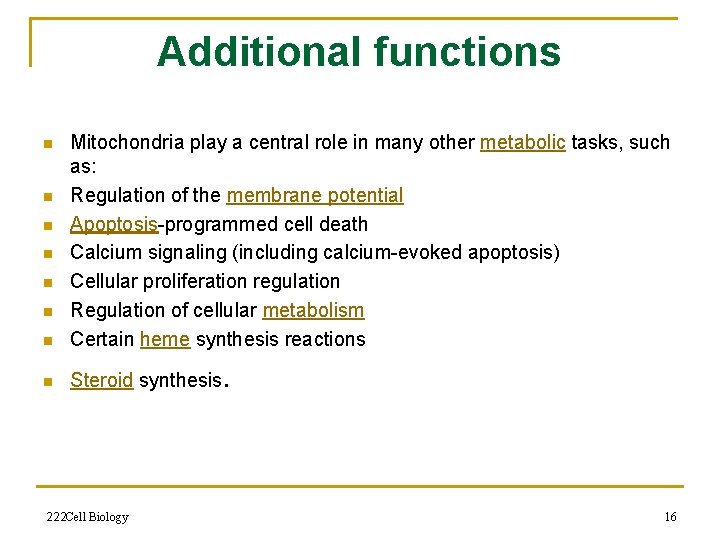Additional functions n Mitochondria play a central role in many other metabolic tasks, such