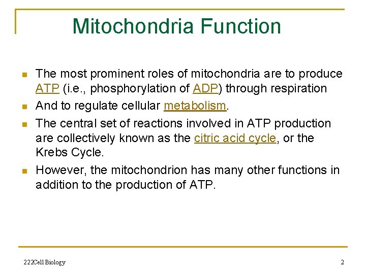 Mitochondria Function n n The most prominent roles of mitochondria are to produce ATP
