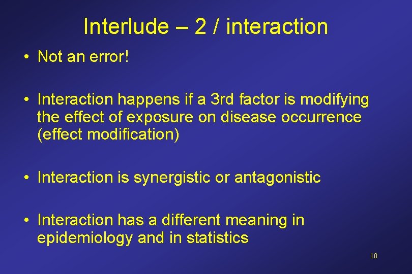 Interlude – 2 / interaction • Not an error! • Interaction happens if a