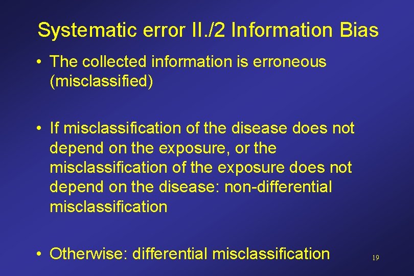 Systematic error II. /2 Information Bias • The collected information is erroneous (misclassified) • Systematic error II. /2 Information Bias • The collected information is erroneous (misclassified) •