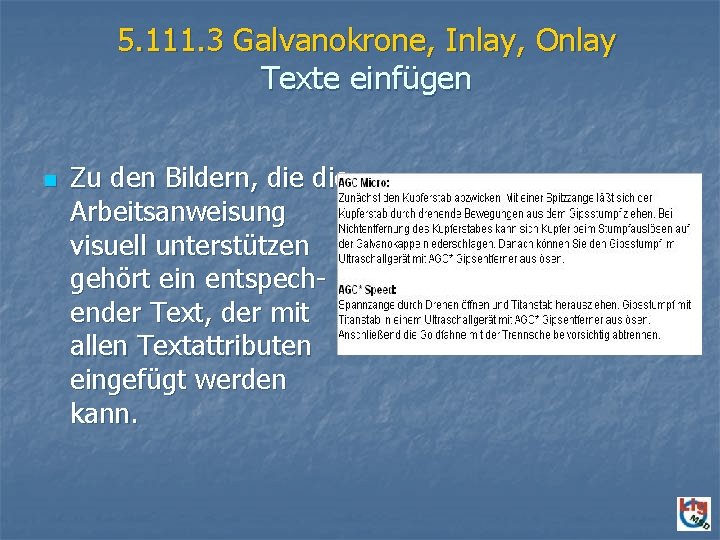5. 111. 3 Galvanokrone, Inlay, Onlay Texte einfügen n Zu den Bildern, die Arbeitsanweisung