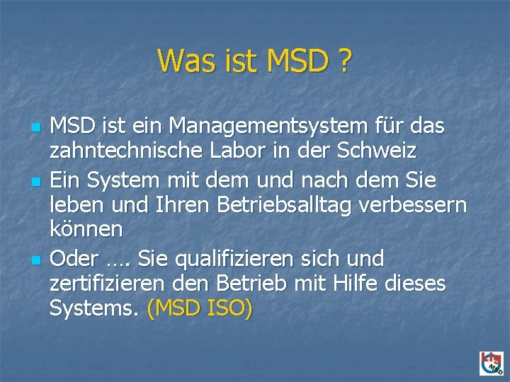 Was ist MSD ? n n n MSD ist ein Managementsystem für das zahntechnische