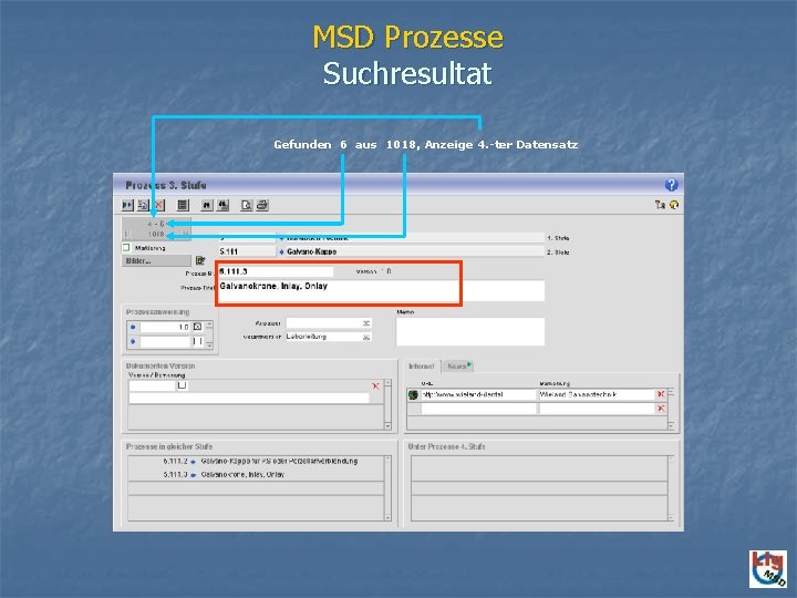 MSD Prozesse Suchresultat Gefunden 6 aus 1018, Anzeige 4. -ter Datensatz 