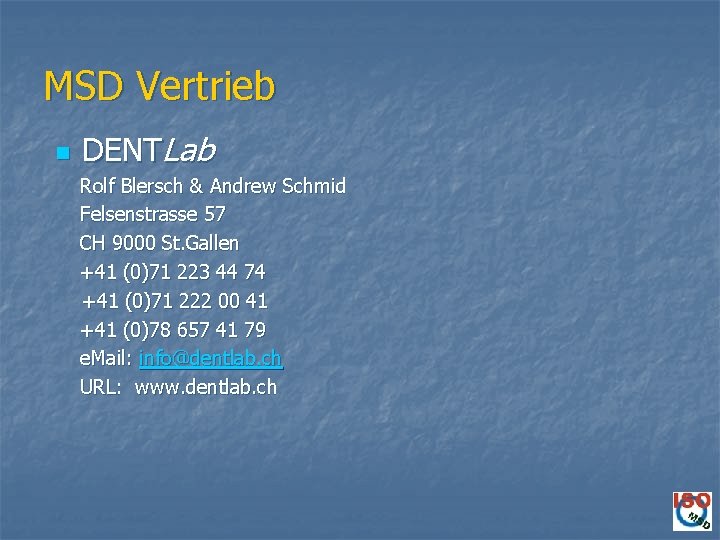 MSD Vertrieb n DENTLab Rolf Blersch & Andrew Schmid Felsenstrasse 57 CH 9000 St.