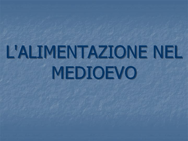 L'ALIMENTAZIONE NEL MEDIOEVO 